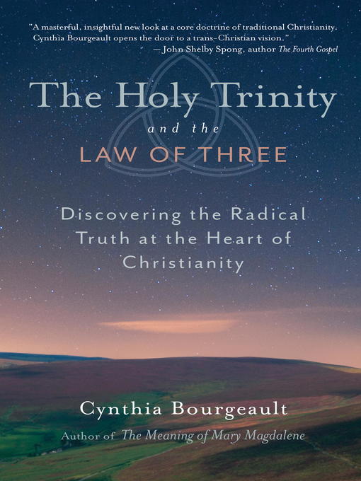 Title details for The Holy Trinity and the Law of Three by Cynthia Bourgeault - Available